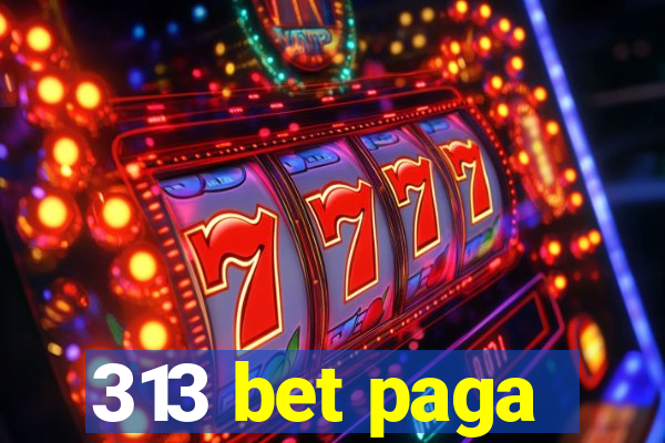 313 bet paga